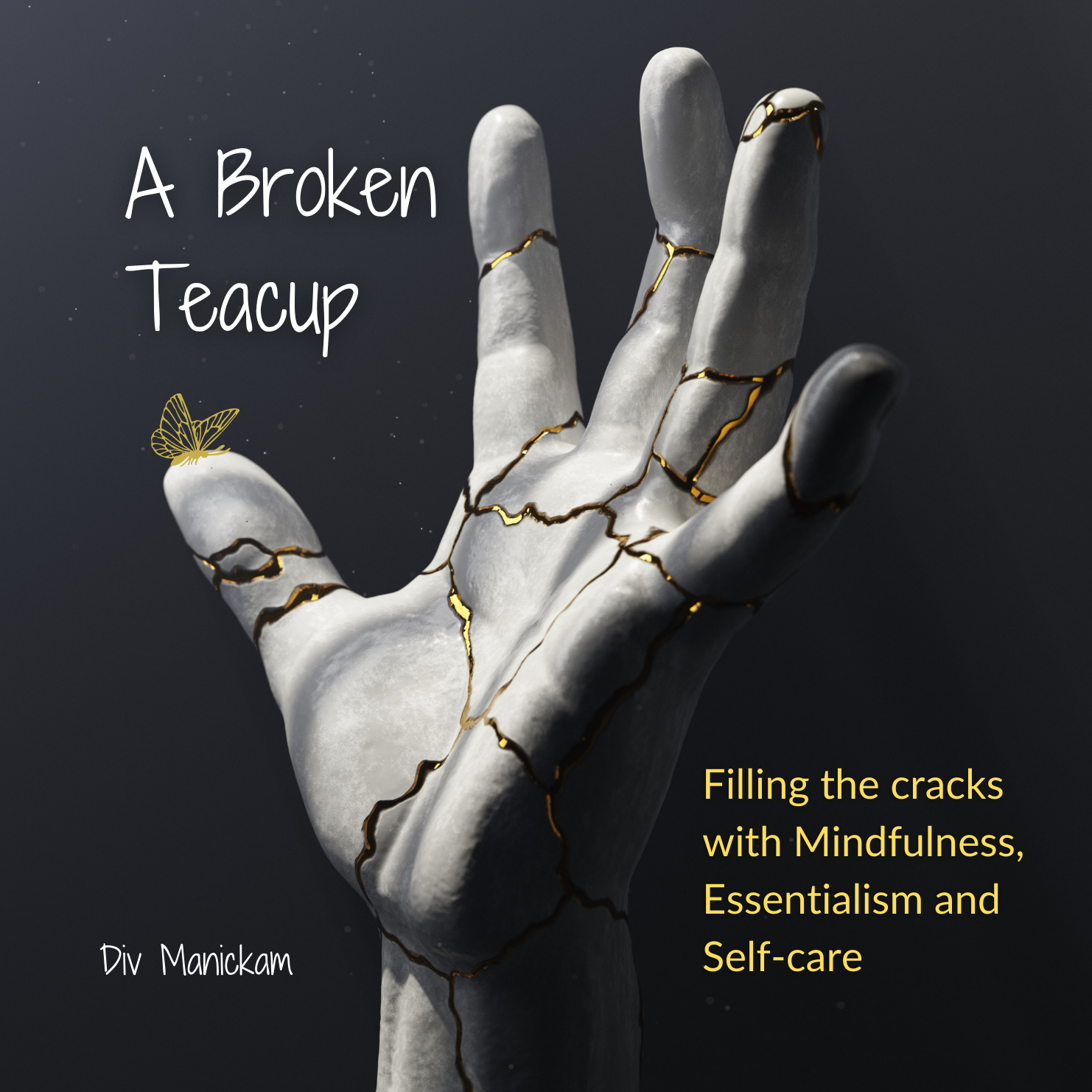 A Broken Teacup: Filling the cracks with mindfulness, essentialism ...