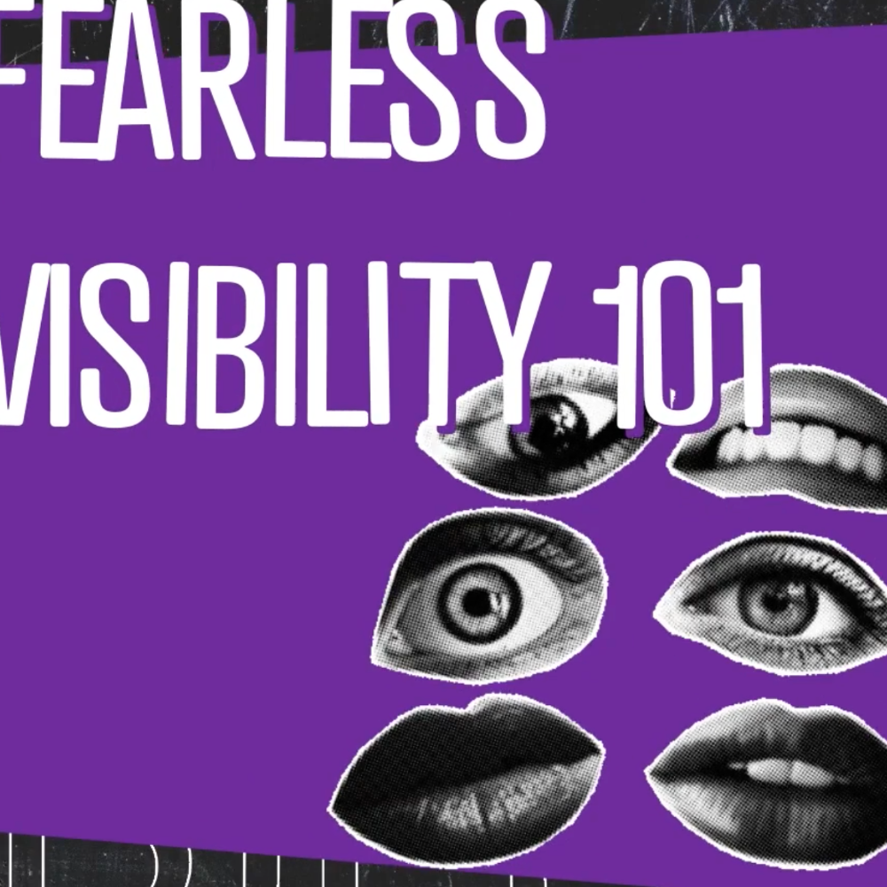  Fearless Visibility 101